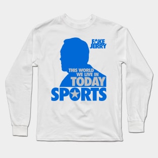 Fake Jerry / This World Today, Sports... Long Sleeve T-Shirt